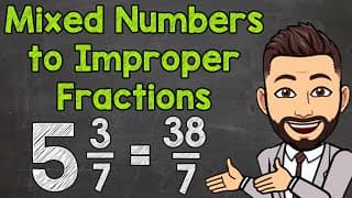 Mixed Numbers to Improper Fractions